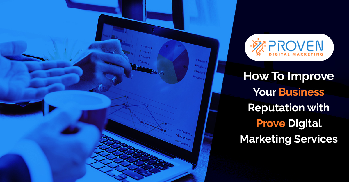 How To Improve Your Business Reputation with Prove Digital Marketing Services