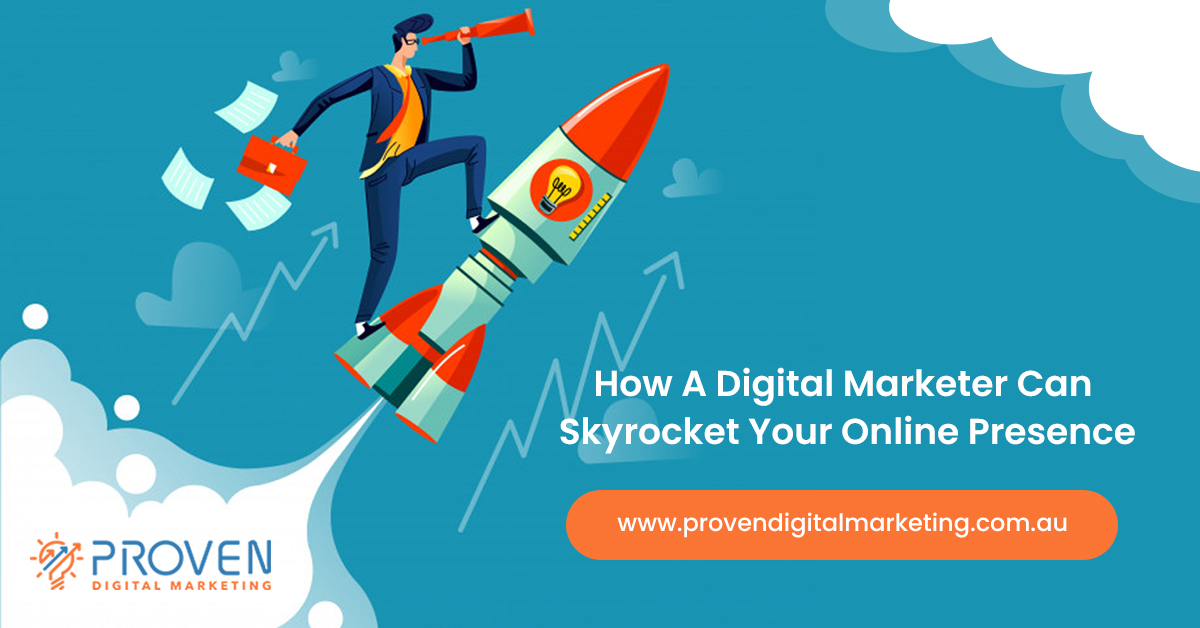 how a digital marketer can skyrocket your online presence