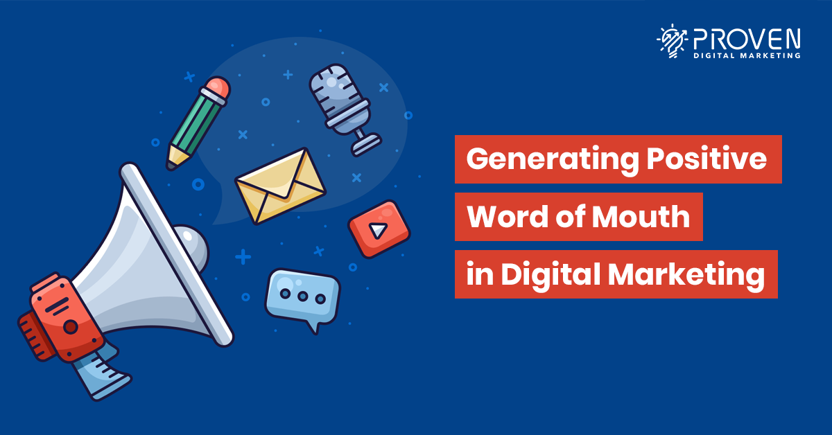 generating positive word of mouth in digital marketing