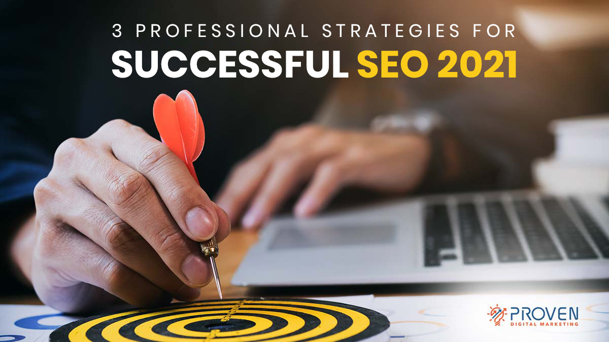 3 Professional Strategies for Successful SEO 2021