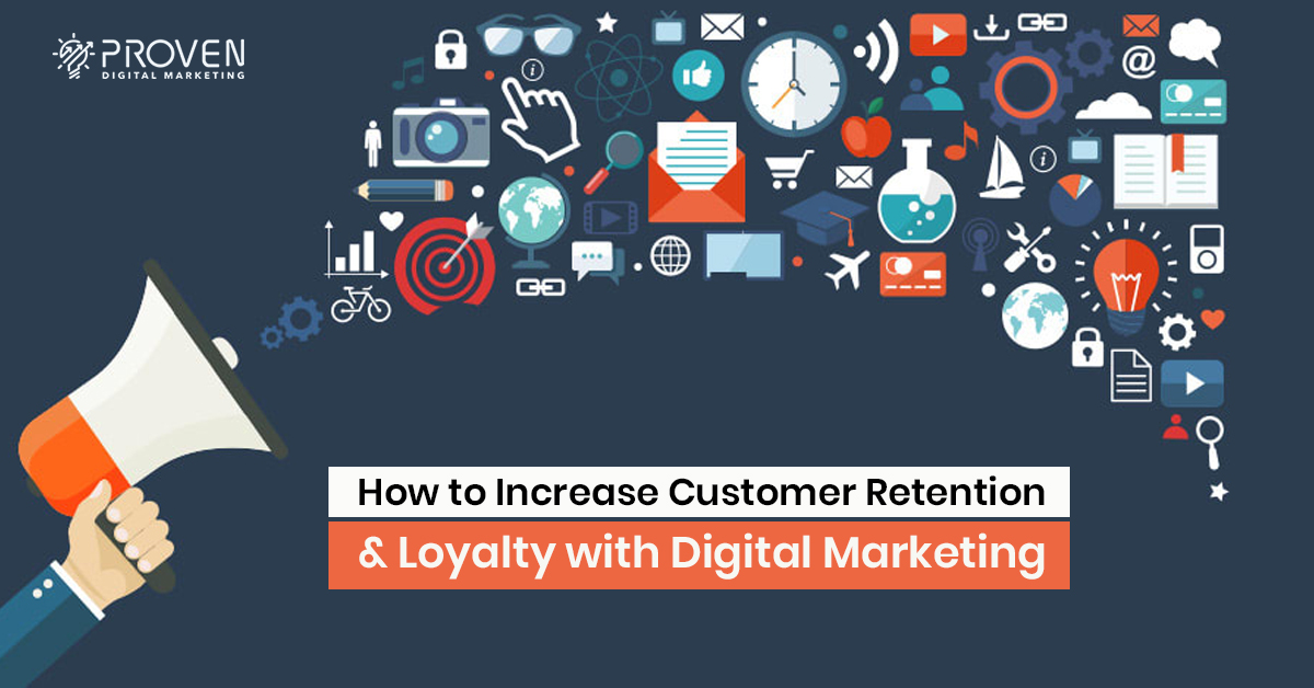 How to Increase Customer Retention & Loyalty with Digital Marketing